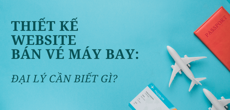 Thiết kế website bán vé máy bay được hiểu là gì?