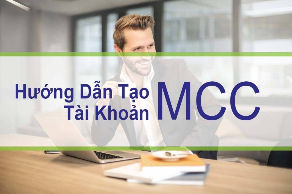 Hướng dẫn cách tạo 1 tài khoản MCC Google Ads